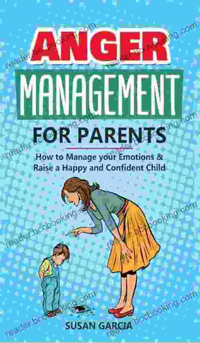 A Book Titled 'Anger Management For Parents' By Dr. Jane Doe Anger Management For Parents: The Problem With Being An Angry Parent And How To Fix It Includes The 20 Most Effective Methods To Stop Your Anger
