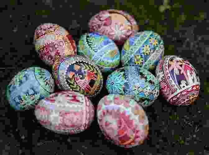 A Collection Of Colorful Pysanka, Ukrainian Easter Eggs Decorated With Intricate Wax Resist Designs A Magical Ukrainian Easter (Baba S Babushka 2)