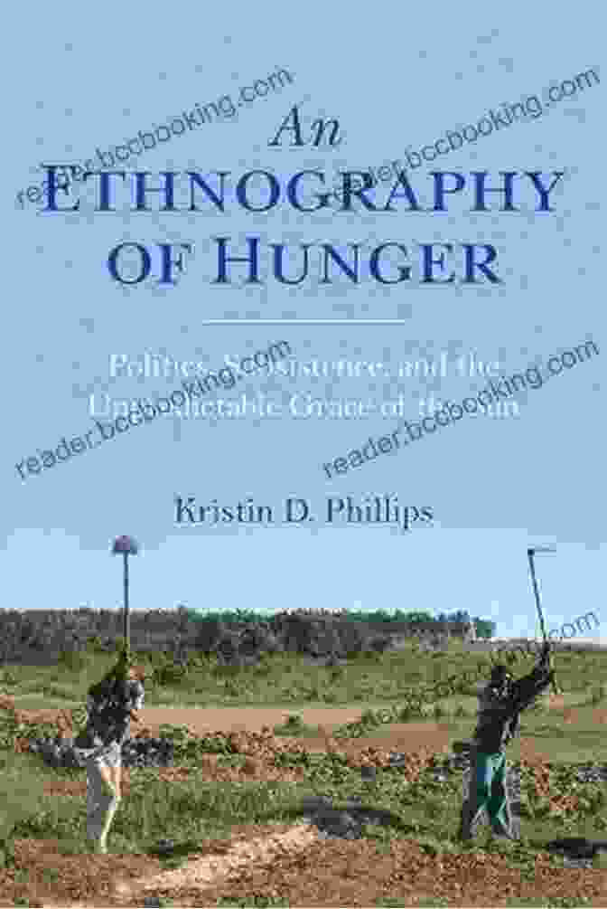 An Ethnography Of Hunger Book Cover An Ethnography Of Hunger: Politics Subsistence And The Unpredictable Grace Of The Sun (Framing The Global)