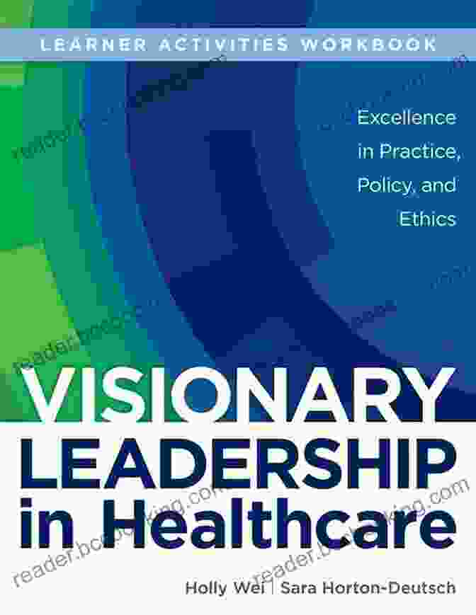Author Photo Visionary Leadership In Healthcare: Excellence In Practice Policy And Ethics