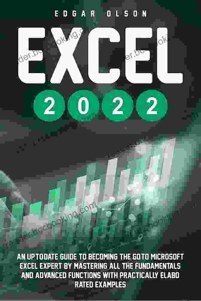 Basic Excel Formulas EXCEL 2024: An Up To Date Guide To Becoming The Go To Microsoft Excel Expert By Mastering All The Fundamentals And Advanced Functions With Practically Elaborated Examples