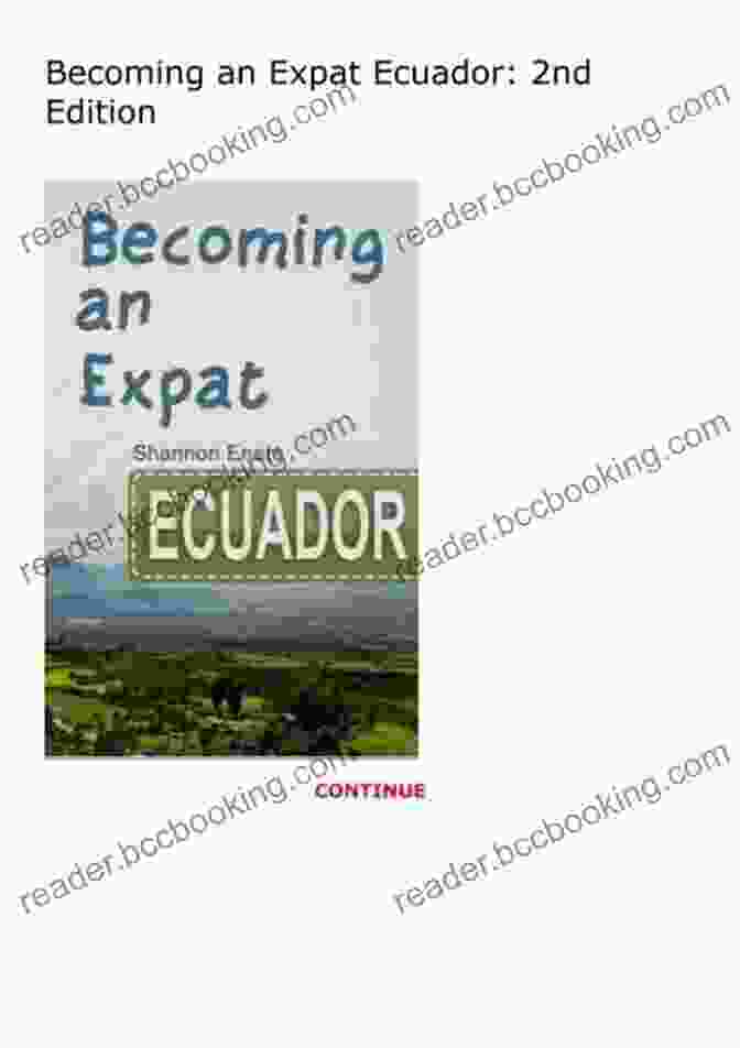 Becoming An Expat In Ecuador: Your Ultimate Guide To Living And Thriving Abroad Becoming An Expat: Ecuador Shannon Enete