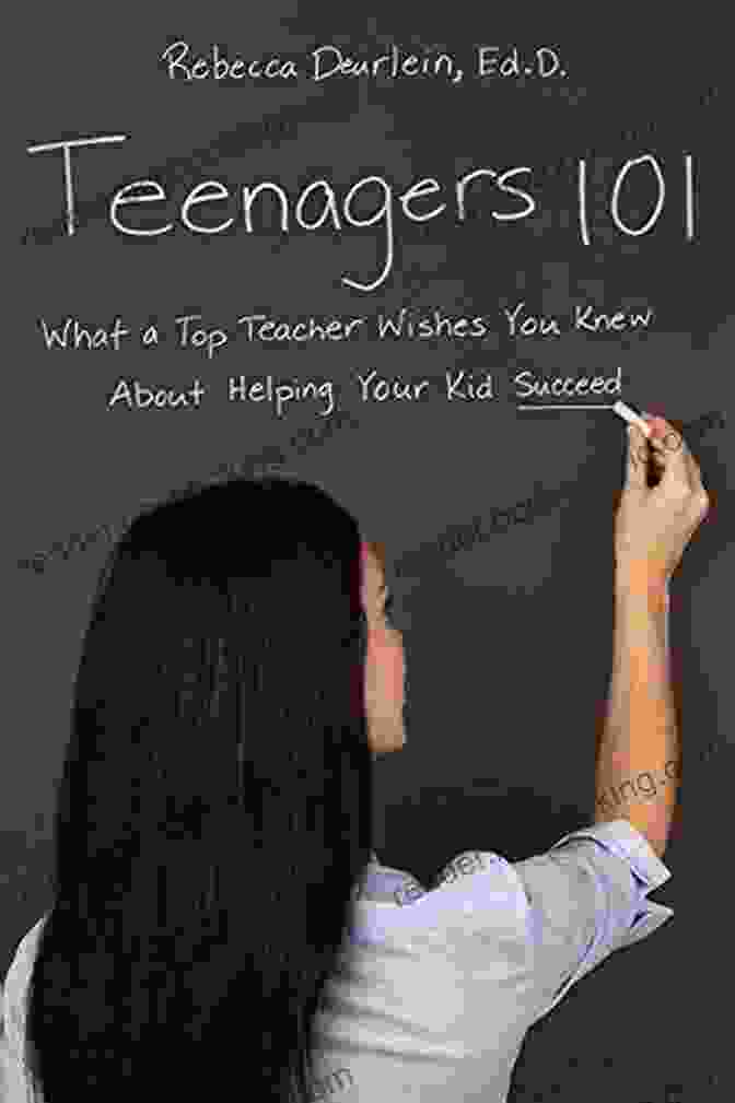 Book Cover For 'What Top Teacher Wishes You Knew About Helping Your Kid Succeed' By [Author's Name] Teenagers 101: What A Top Teacher Wishes You Knew About Helping Your Kid Succeed