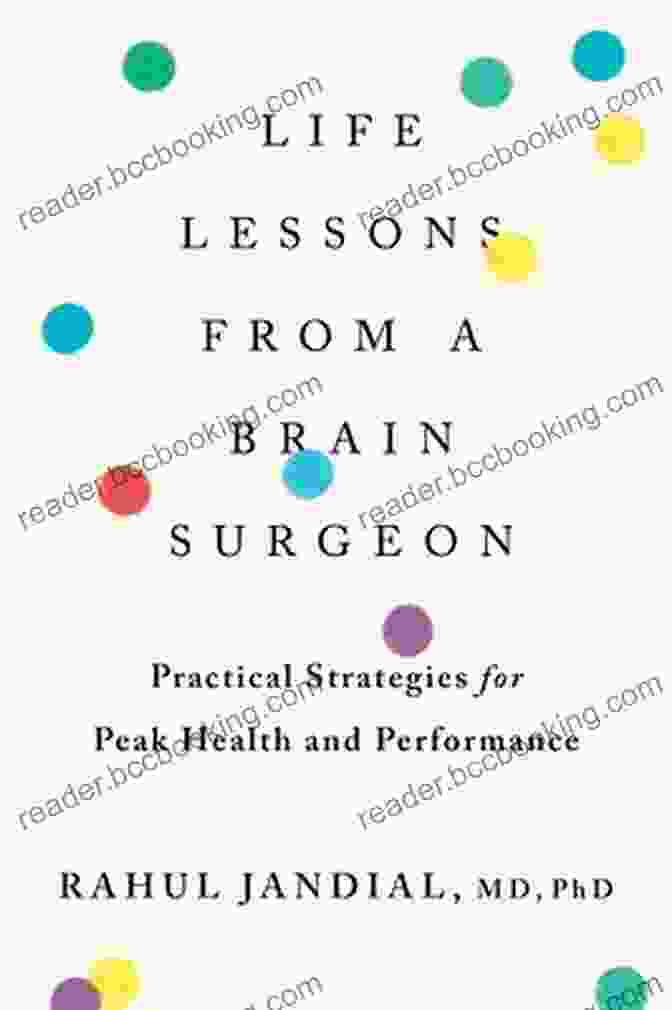 Book Cover: Practical Strategies For Peak Health And Performance Life Lessons From A Brain Surgeon: Practical Strategies For Peak Health And Performance
