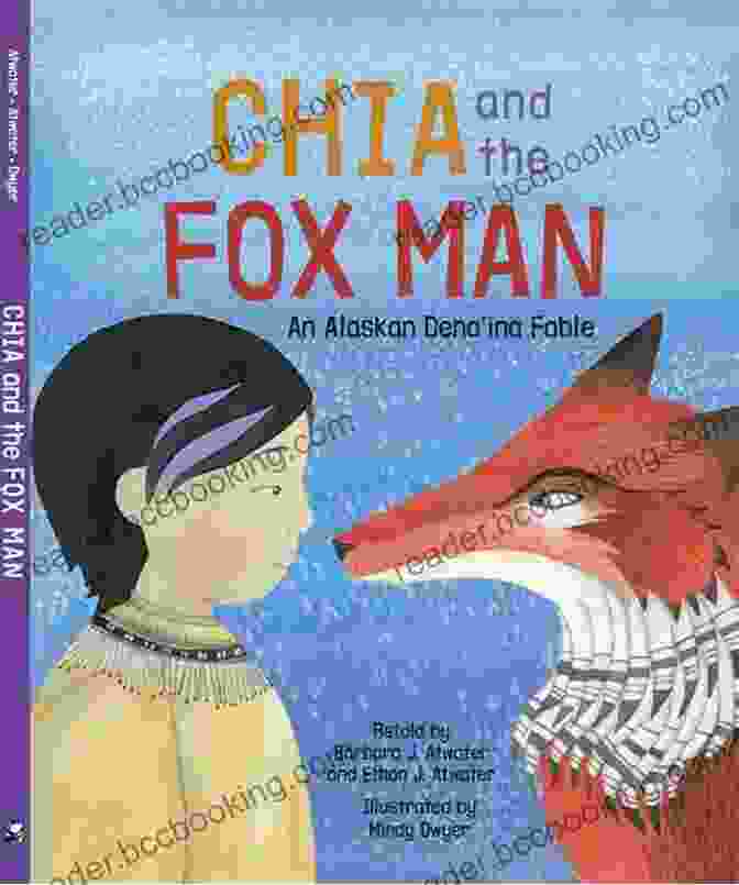 Chia And The Fox Man Book Cover, Showcasing A Captivating Illustration Of A Young Girl And A Mysterious Fox Like Creature. Chia And The Fox Man: An Alaskan Dena Ina Fable