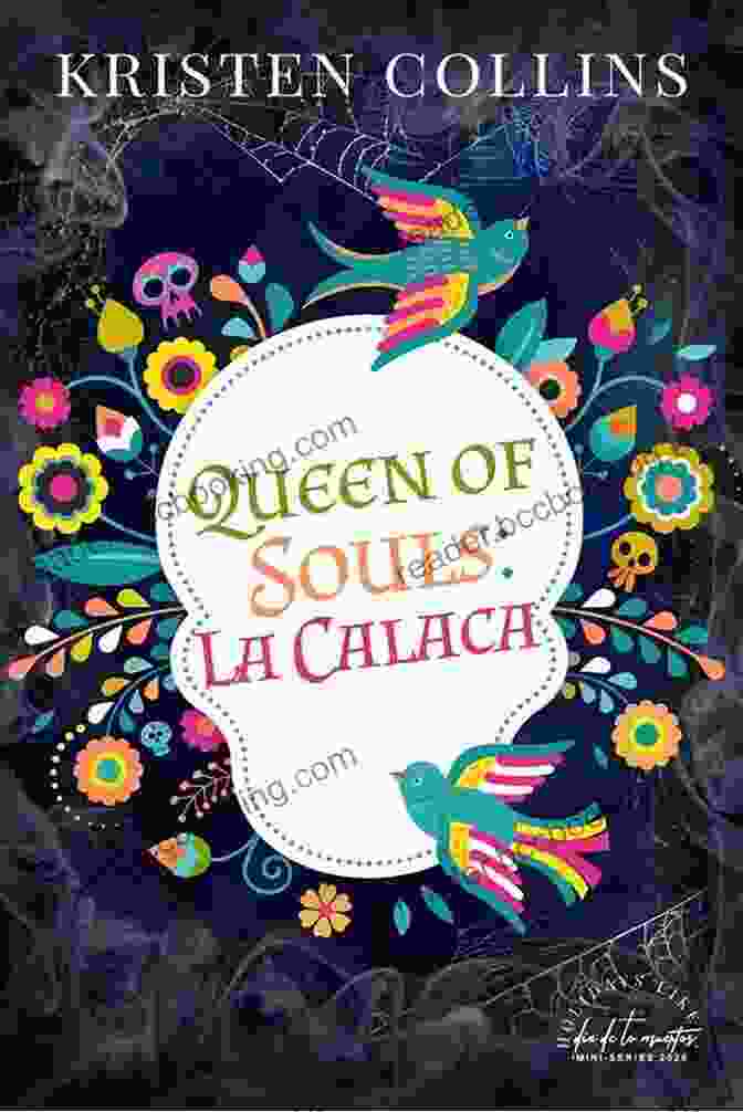 Chilling Poster For The Upcoming Mini Series La Calaca Holidays, Featuring A Skeletal Figure In Traditional Mexican Attire And Vibrant Holiday Decorations. Queen Of Souls: La Calaca (Holidays Like Mini Series)
