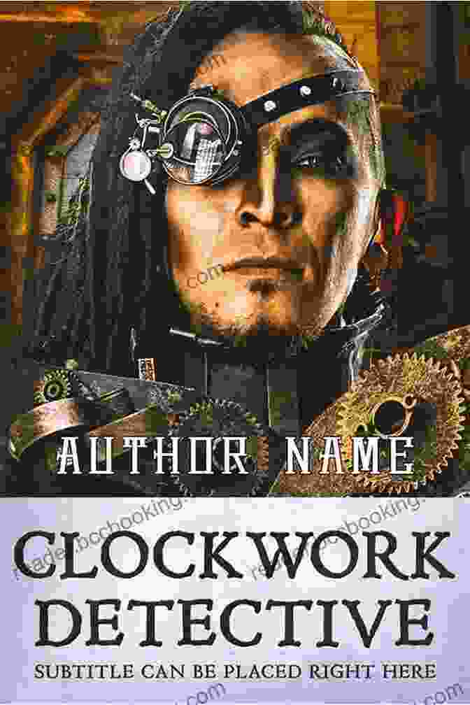 Clockwork Detective: A Steampunk Noir Novel Sensibility Grey Steampunk Collection 1 3: A Collection Of Steampunk Suspense