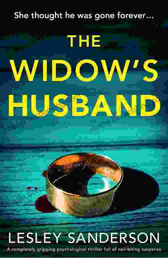 Completely Gripping Psychological Thriller Full Of Nail Biting Suspense The Widow S Husband: A Completely Gripping Psychological Thriller Full Of Nail Biting Suspense