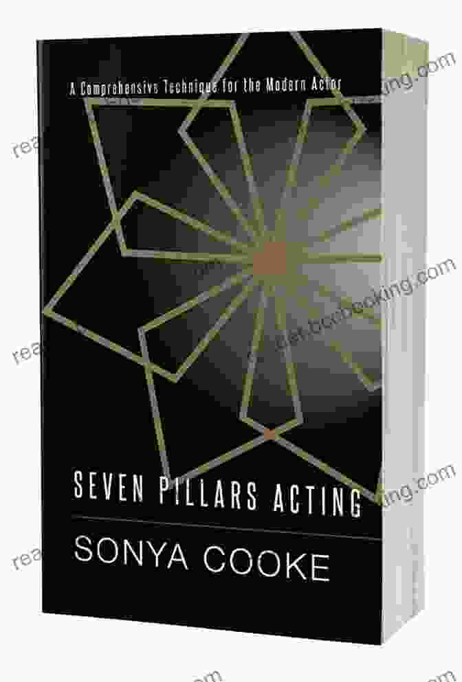 Comprehensive Technique For The Modern Actor Seven Pillars Acting: A Comprehensive Technique For The Modern Actor
