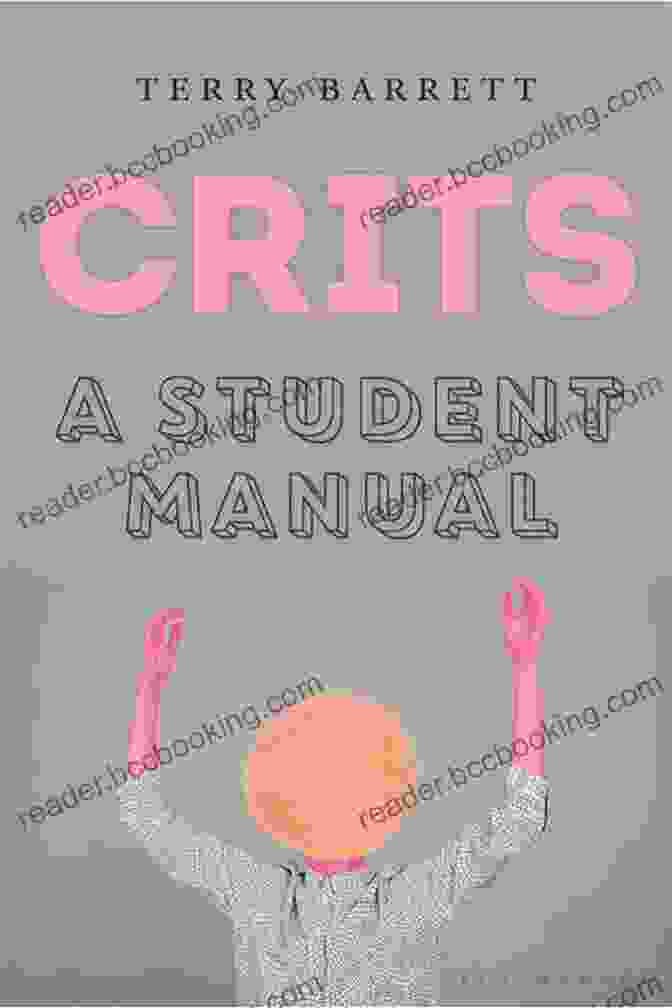 Crits Student Manual By Terry Barrett, Showcasing The Cover Of The Book With The Author's Name And The Title Prominently Displayed CRITS: A Student Manual Terry Barrett
