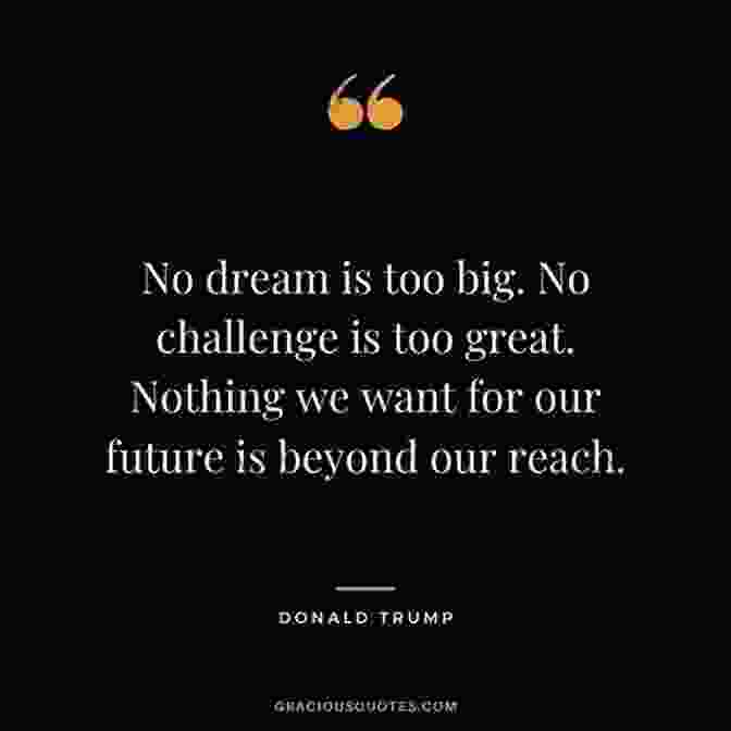 Donald Trump Quote On Dreaming Big Donald Trump 100 Quotes To Success: This Will Make You Think In Many Ways