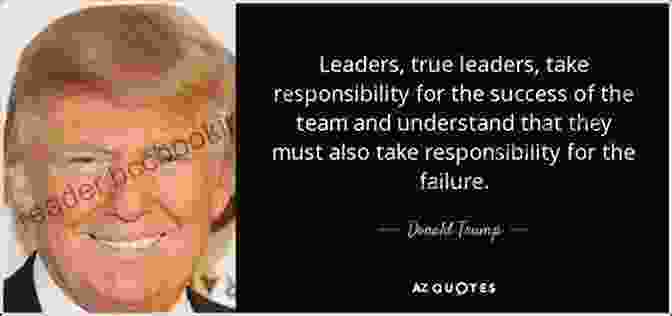Donald Trump Quote On Leadership And Responsibility Donald Trump 100 Quotes To Success: This Will Make You Think In Many Ways