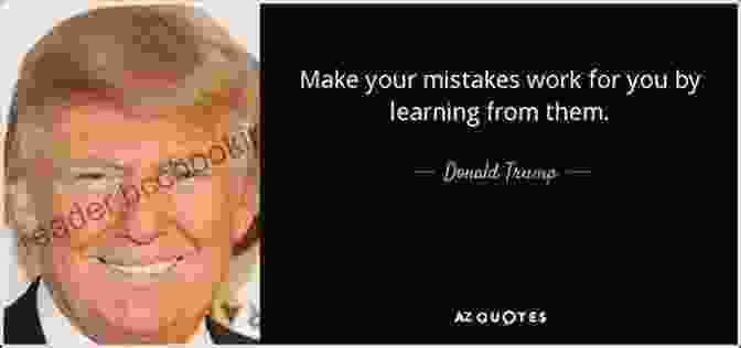 Donald Trump Quote On Learning From Mistakes Donald Trump 100 Quotes To Success: This Will Make You Think In Many Ways