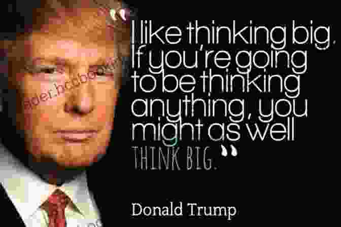 Donald Trump Quote On Thinking Big Donald Trump 100 Quotes To Success: This Will Make You Think In Many Ways