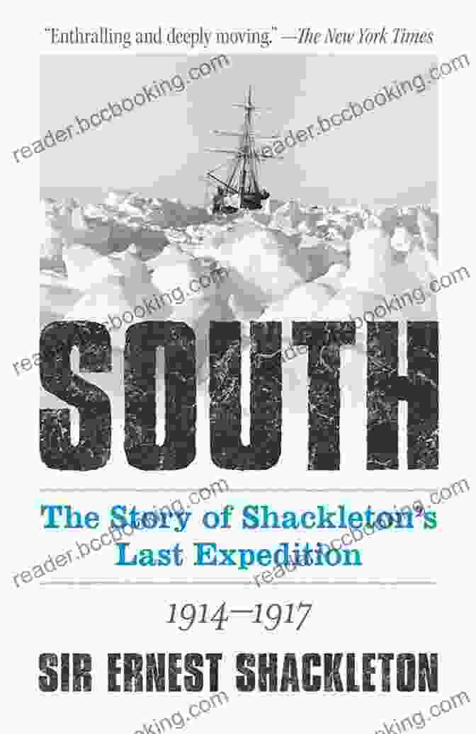 Ernest Shackleton South: The Story Of Shackleton S Last Expedition 1914 1917