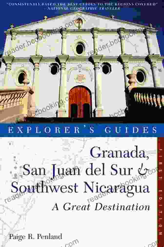 Explorer Guide Granada San Juan Del Sur Southwest Nicaragua Explorer S Guide Granada San Juan Del Sur Southwest Nicaragua: A Great Destination (Explorer S Great Destinations)