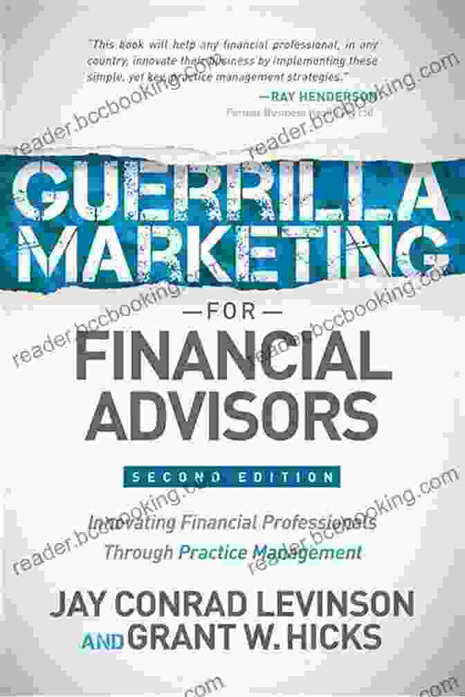 Guerrilla Marketing Tactics Guerrilla Marketing For Financial Advisors: Innovating Financial Professionals Through Practice Management