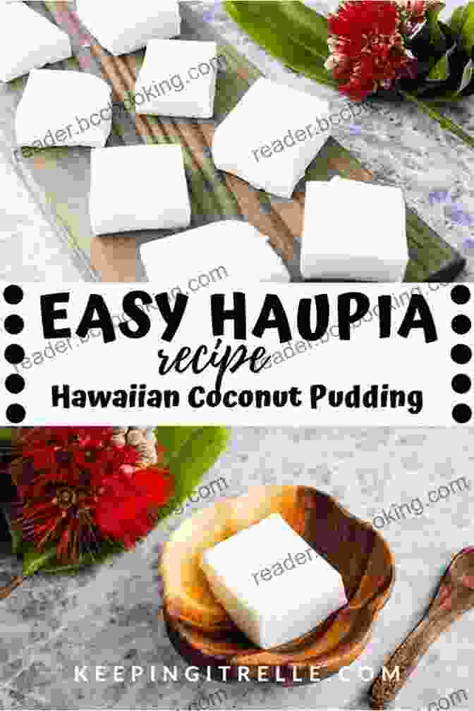 Haupia, A Sweet Hawaiian Dessert Pudding Made From Coconut Milk And Cornstarch Aloha Hawaiian Recipes: All Unforgettable Hawaiian Royalty Dishes That Will Brighten Your Days Off