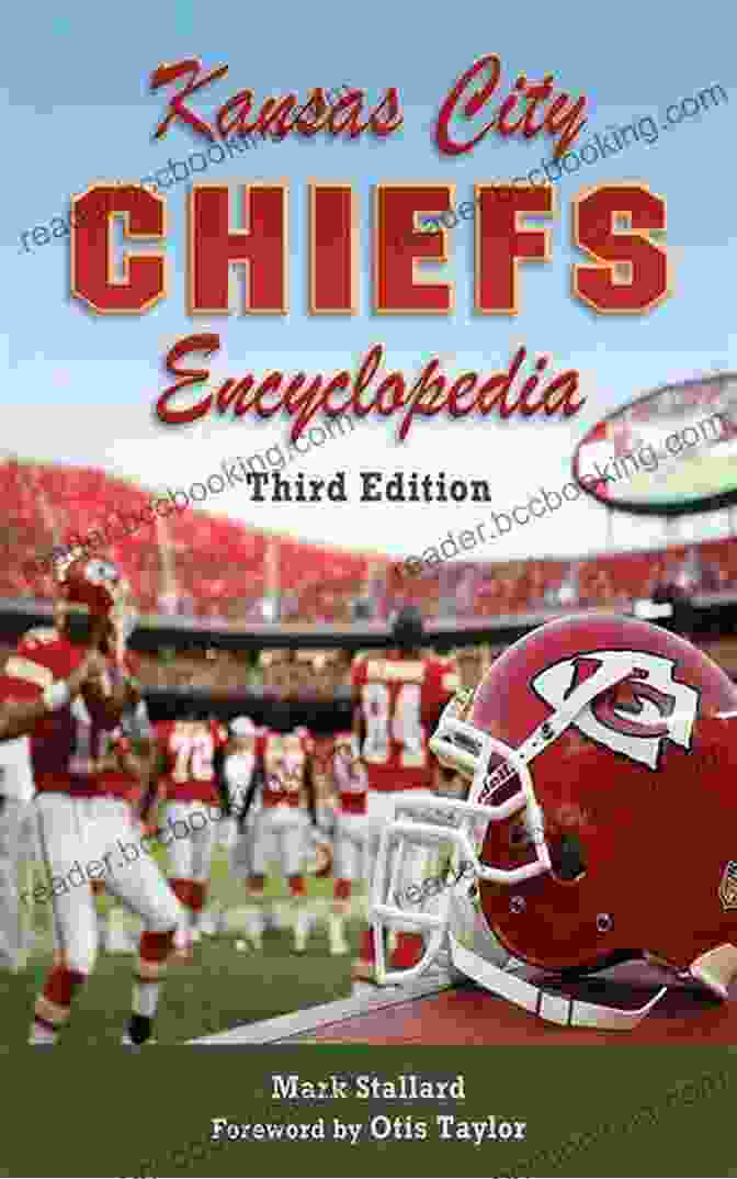 Kansas City Chiefs Encyclopedia 3rd Edition Cover Image Kansas City Chiefs Encyclopedia: 3rd Edition