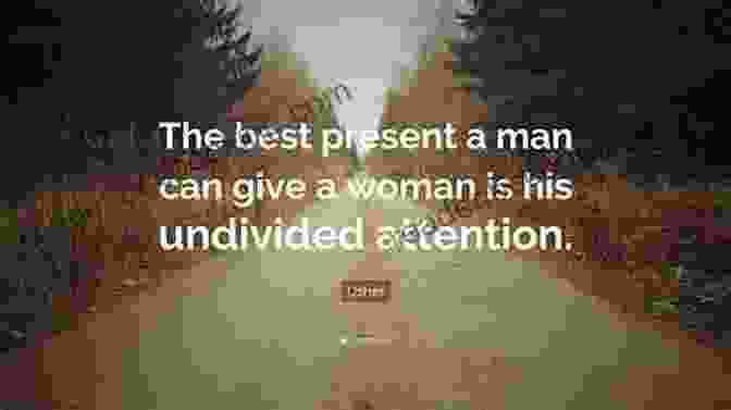 Man Giving Woman His Undivided Attention HOW TO BECOME A MODERN GENTLEMAN: Simple Easy Manners And Behaviors That Every Man Needs To Attract Women The Truth About Women And Their Inner Lives: An Everyday Etiquette Guide