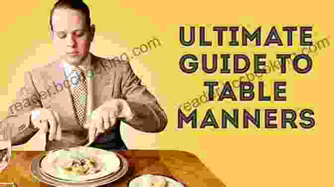 Man Practicing Good Manners HOW TO BECOME A MODERN GENTLEMAN: Simple Easy Manners And Behaviors That Every Man Needs To Attract Women The Truth About Women And Their Inner Lives: An Everyday Etiquette Guide