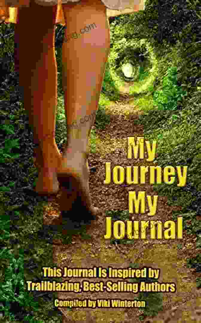 My Journey My Journal By Viki Winterton, A Captivating Memoir Exploring Self Discovery And The Power Of Embracing Life's Hidden Treasures My Journey My Journal Viki Winterton