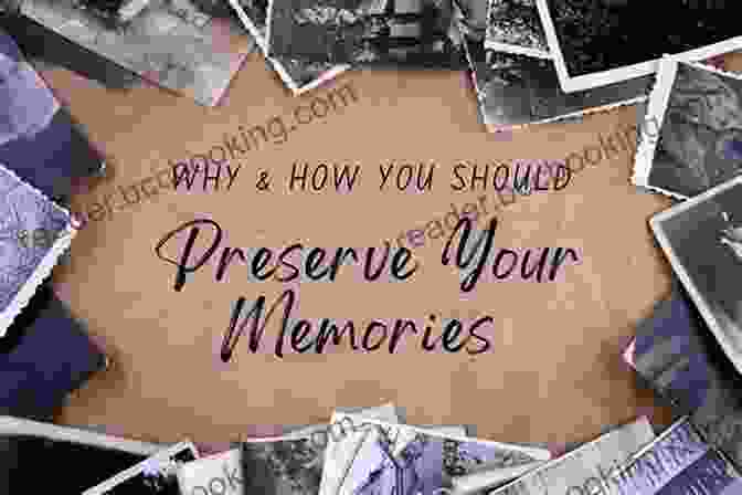 Photography, Journaling, And Storytelling Help Us Preserve Our Most Cherished Memories. D R E A M: Don T Remember Every Authenic Memory