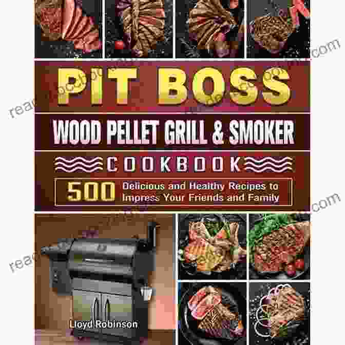 Pit Boss Wood Pellet Grill Smoker Cookbook Featured Recipes Pit Boss Wood Pellet Grill Smoker Cookbook: The Ultimate Beginner S Guide Including +600 Flavorful Easy To Replicate Recipes To Take Advantage Of Your Pit Boss Grill And Create Fantastic Barbecues