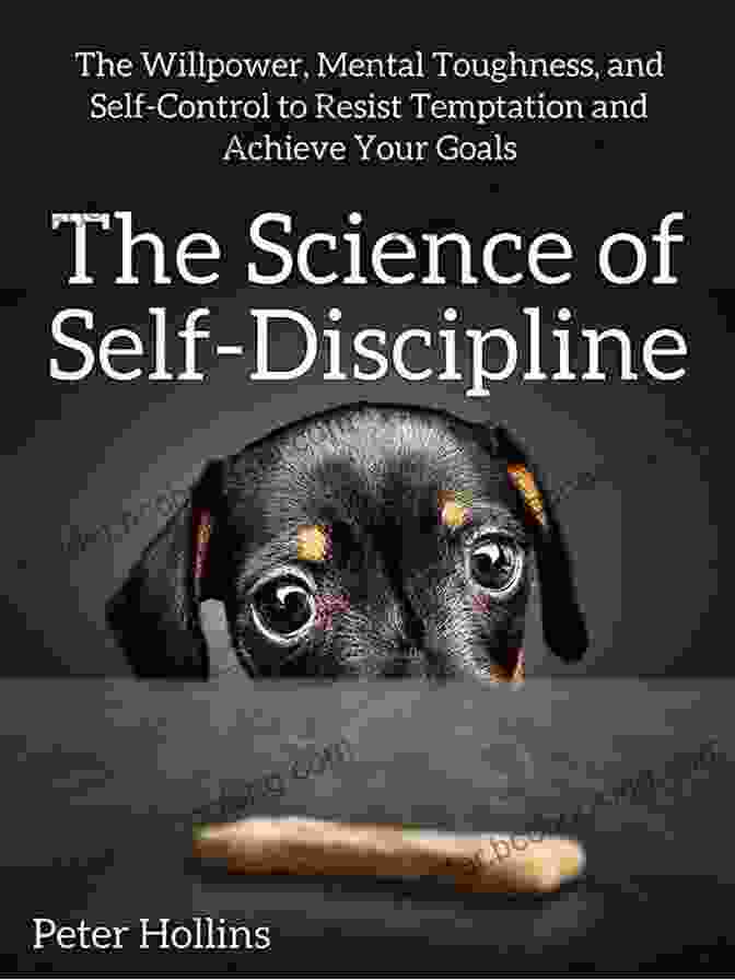 Practicing Mindfulness The Science Of Self Discipline: The Willpower Mental Toughness And Self Control To Resist Temptation And Achieve Your Goals (Live A Disciplined Life 1)
