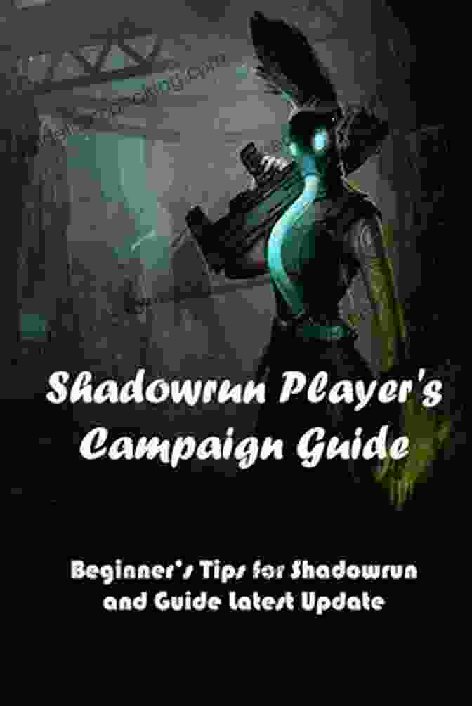 Shadowrun Player Campaign Guide Campaign Builder Shadowrun Walkthroughs: Shadowrun Player S Campaign Guide: Shadowrun Player S Campaign Guide