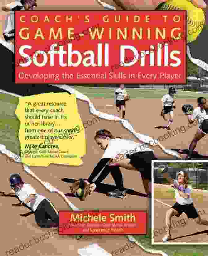 The Coach's Guide To Game Winning Softball Drills Coach S Guide To Game Winning Softball Drills: Developing The Essential Skills In Every Player