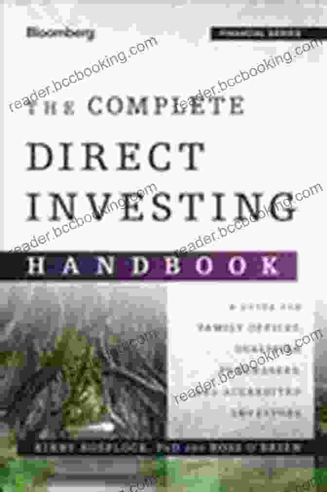The Complete Direct Investing Handbook The Complete Direct Investing Handbook: A Guide For Family Offices Qualified Free Downloadrs And Accredited Investors (Bloomberg Financial)