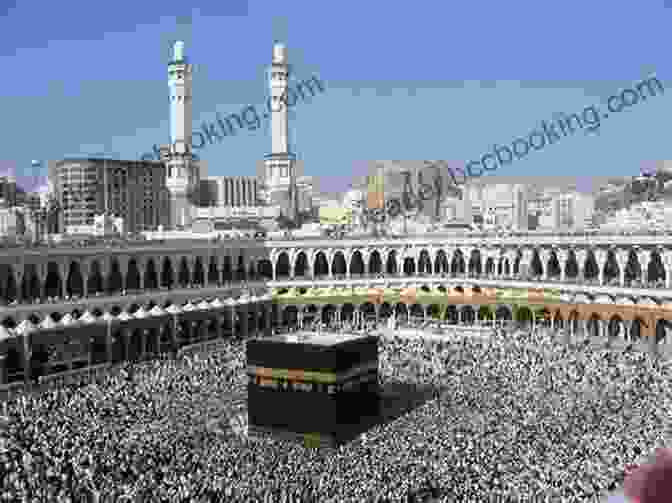 The Grand Mosque In Mecca, Saudi Arabia The World Traveler In Saudi Arabia Bahrain UAE And Egypt (The World Traveler 3)