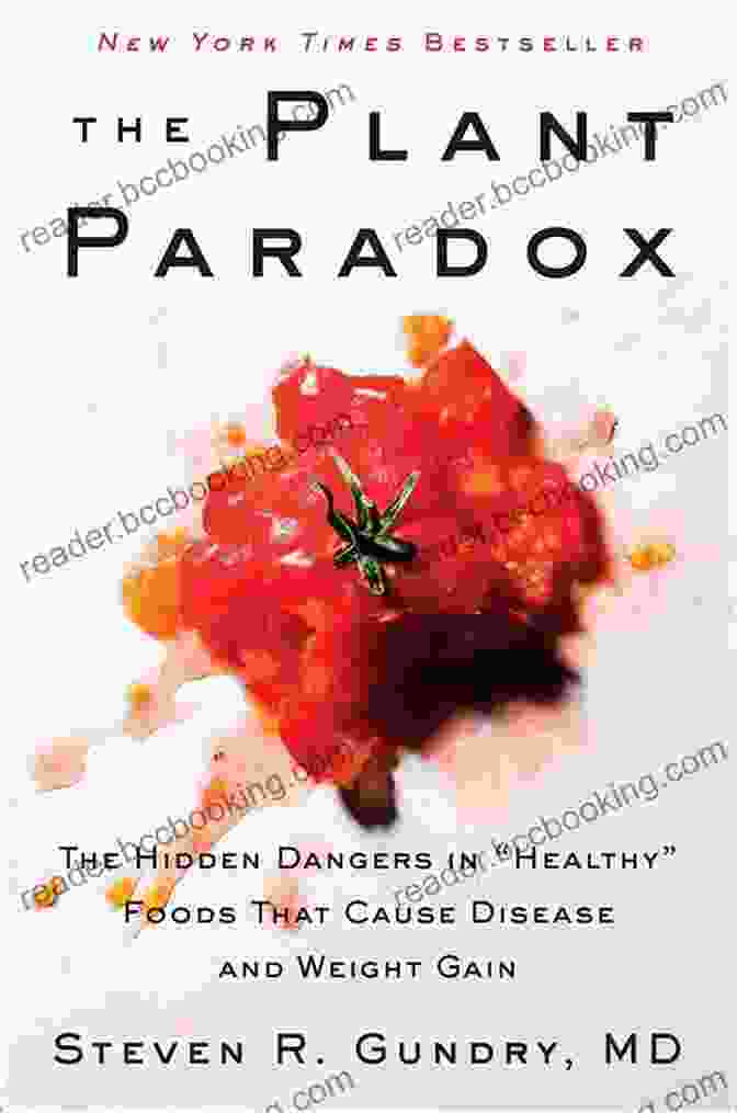 The Hidden Dangers In Healthy Foods That Cause Disease And Weight Gain By Dr. [author Name] Summary: The Plant Paradox: The Hidden Dangers In Healthy Foods That Cause Disease And Weight Gain By Dr Steven R Gundry