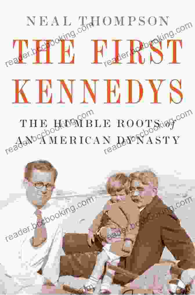 The Humble Roots Of An American Dynasty Book Cover The First Kennedys: The Humble Roots Of An American Dynasty