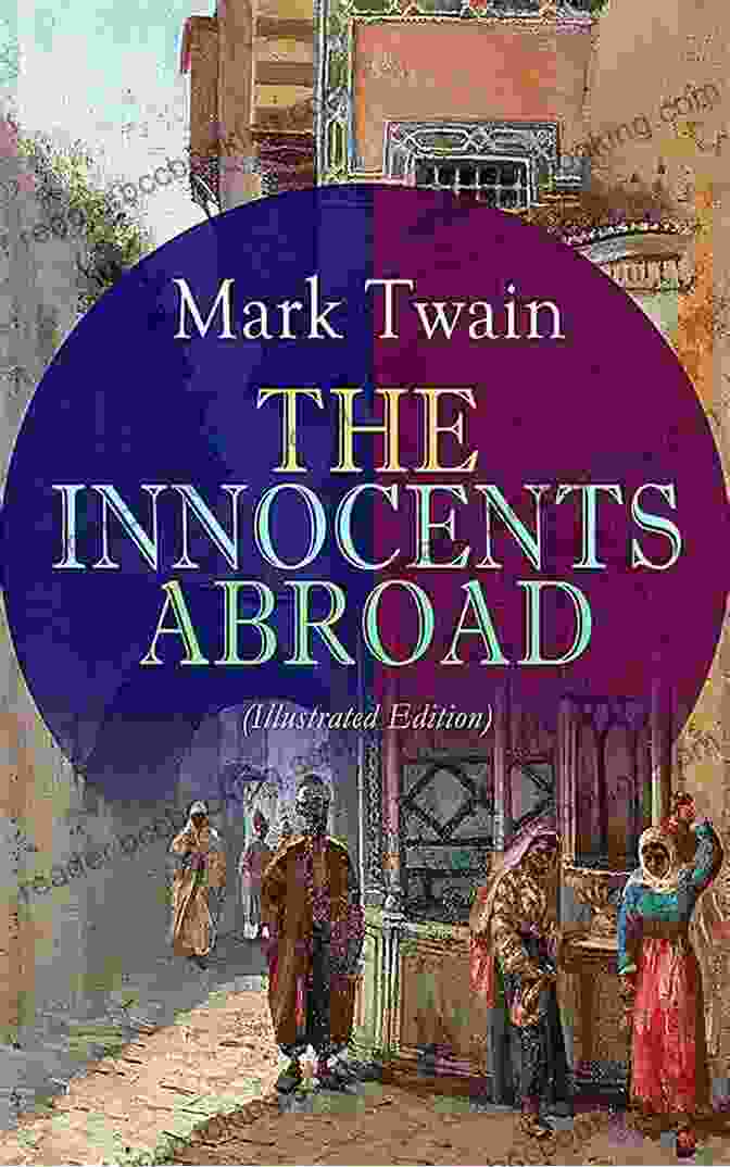 The Innocents Abroad Illustrated Cover The Innocents Abroad (Illustrated): The Great Pleasure Excursion Through The Europe And Holy Land With Author S Autobiography