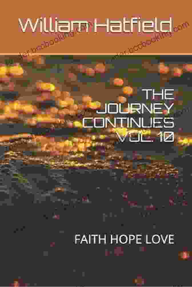 The Journey Continues Vol 10: Faith, Hope, Love THE JOURNEY CONTINUES VOL 10: FAITH HOPE LOVE
