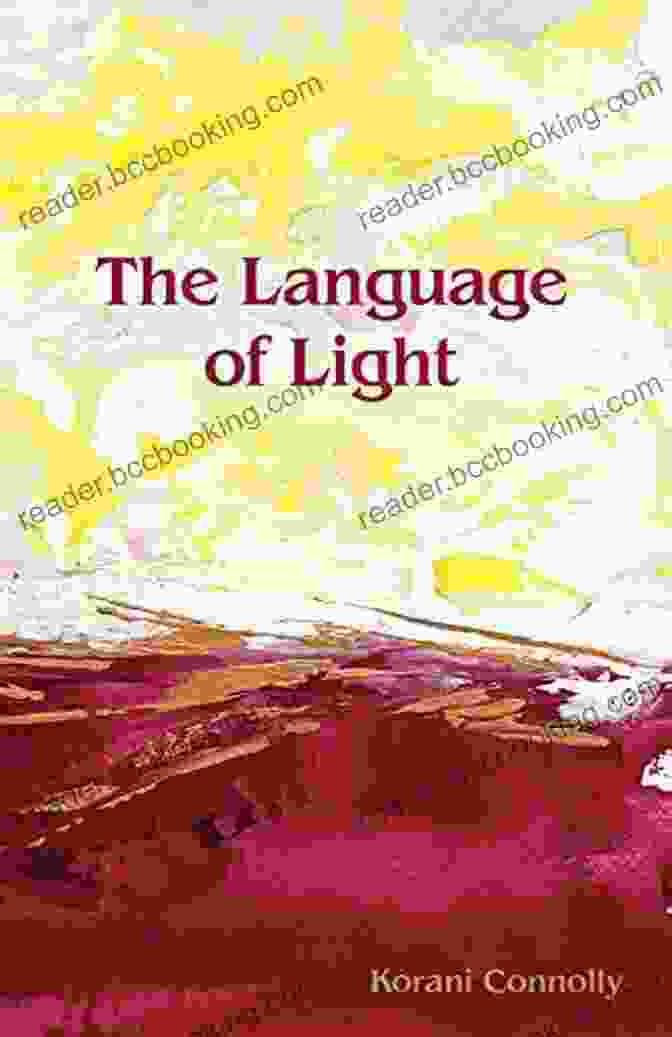 The Language Of Light By Korani Connolly The Language Of Light Korani Connolly