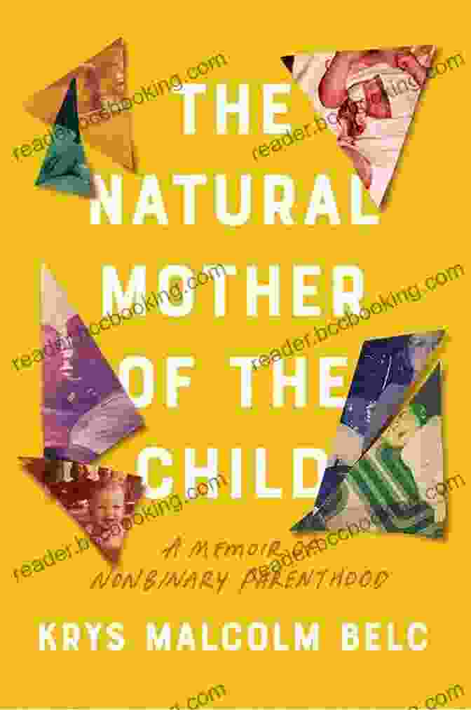 The Natural Mother Of The Child Book Cover, Featuring A Heartwarming Image Of A Mother Holding A Child. The Natural Mother Of The Child: A Memoir Of Nonbinary Parenthood