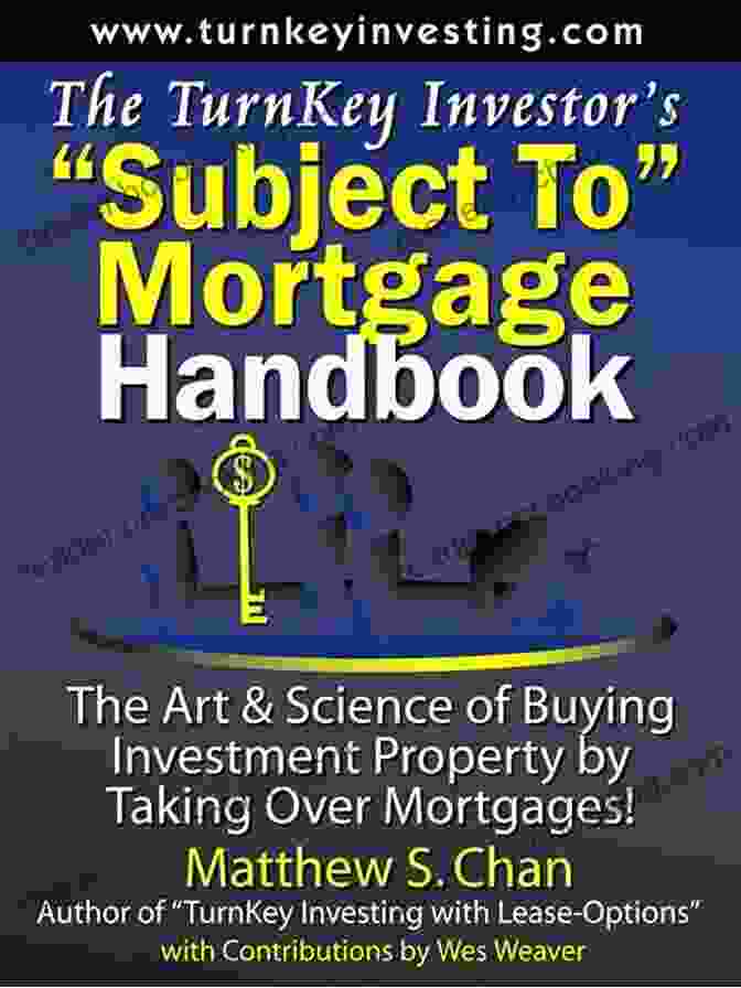 The Turnkey Investor Subject To Mortgage Handbook封面 The TurnKey Investor S Subject To Mortgage Handbook: The Art Science Of Buying Investment Property By Taking Over Mortgages (The TurnKey Investor 4)