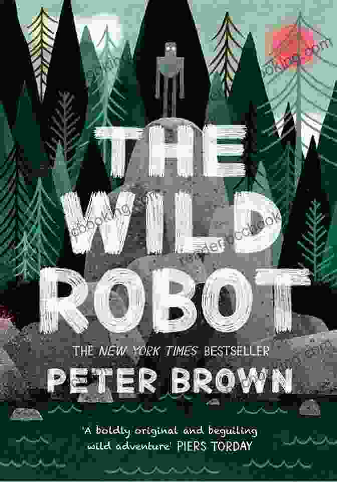 The Wild Robot Book Cover Depicts A Serene And Contemplative Robot Surrounded By Lush Greenery. The Wild Robot Peter Brown