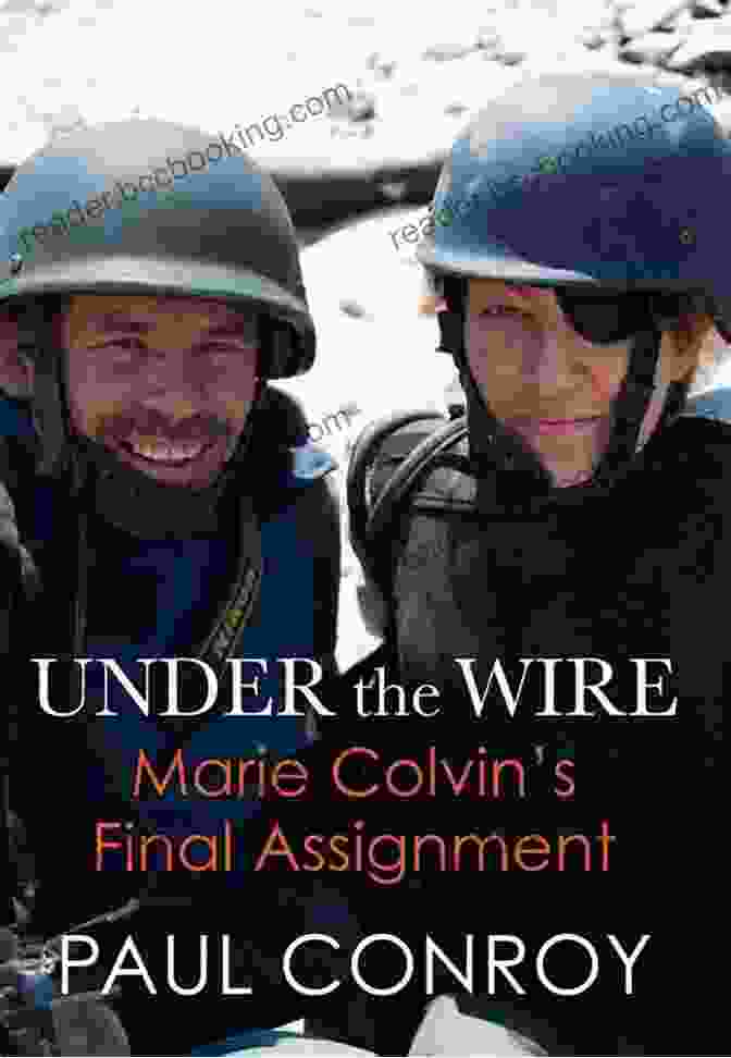 Under The Wire: Marie Colvin's Final Assignment Book Cover Under The Wire: Marie Colvin S Final Assignment