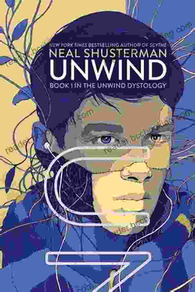 Unwind Dystogy, A Thought Provoking Novel By Neal Shusterman Unwind (Unwind Dystology 1) Neal Shusterman