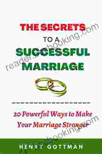 THE SECRETS TO A SUCCESSFUL MARRIAGE: 20 Powerful Ways To Make Your Marriage Stronger