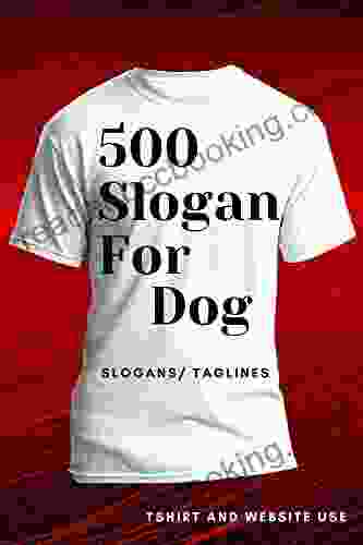 500 Catchy Slogan For Dog Slogan/taglines Tshirt And Website Use