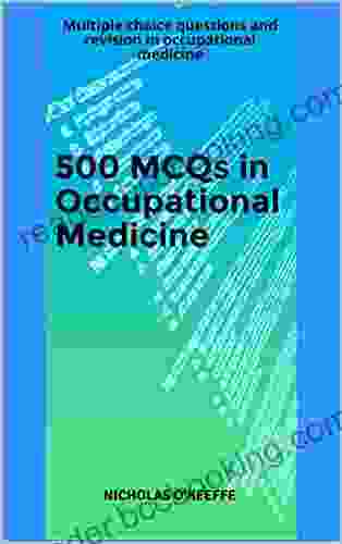 500 MCQs In Occupational Medicine: Multiple Choice Questions And Revision In Occupational Medicine