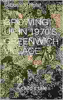 Growing Up In 1970 S Greenwich Village: A Child S Tale