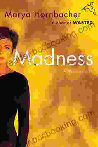 Madness: A Bipolar Life Marya Hornbacher