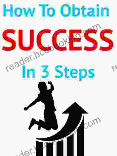 How To Obtain Success In 3 Steps: How To Be Successful In Life