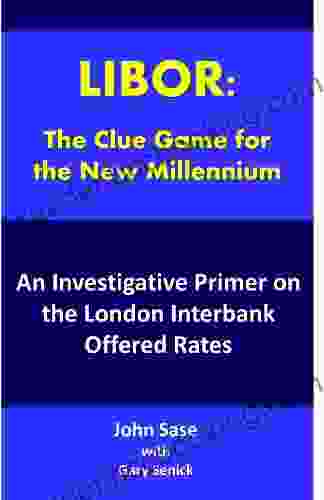 LIBOR: An Investigative Primer On The London Interbank Offered Rate